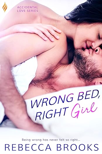 Wrong Bed, Right Girl (Accidental Love Book 2) by Rebecca Brooks