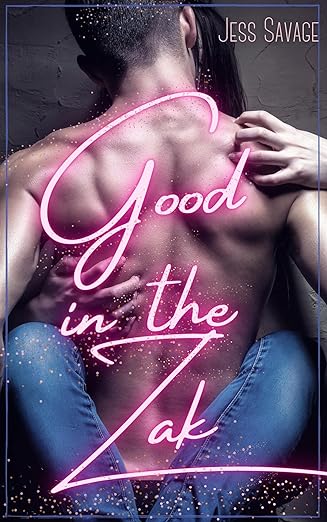 Good in the Zak (Good in the Zak Series Book 1) by Jess Savage