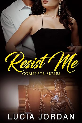 Resist Me: A Lawyer Romance – Complete Series by Lucia Jordan