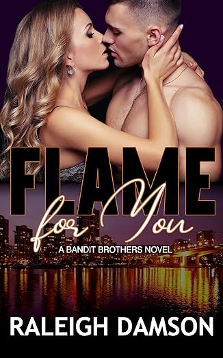 Flame For You (Bandit Brothers Book 1) by Raleigh Damson