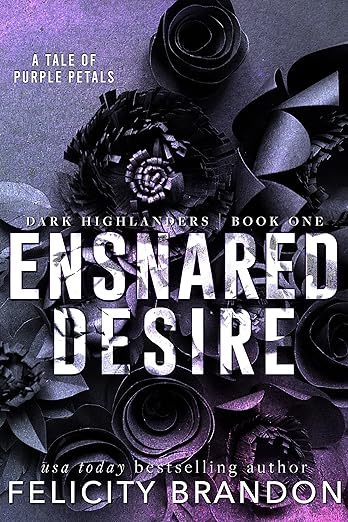 Ensnared Desire (Dark Highlanders Book 1) by Felicity Brandon