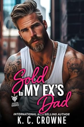 FEATURED BOOK: Sold To My Ex’s Dad by K.C. Crowne