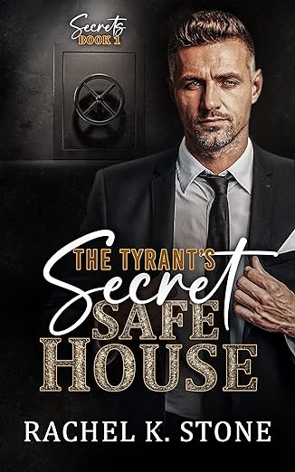 The Tyrant’s Secret Safe House (Secrets Book 1) by Rachel K Stone