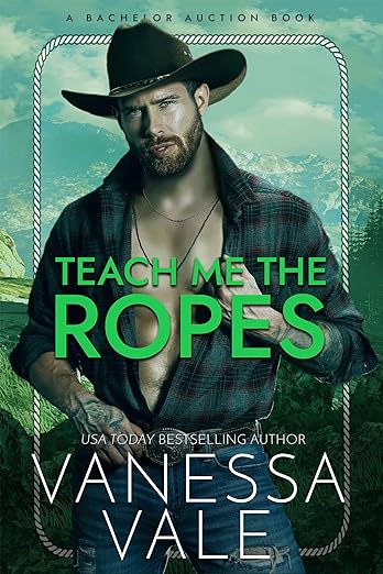 Teach Me The Ropes (Bachelor Auction Book 1) by Vanessa Vale
