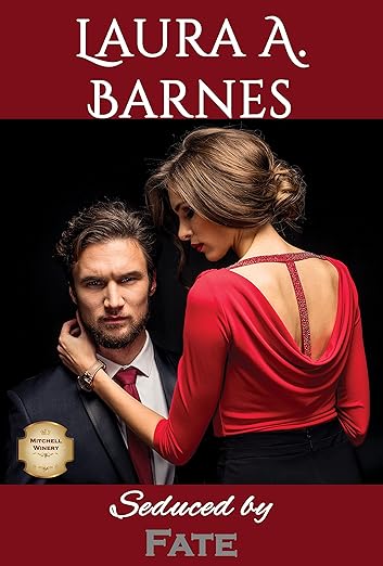 Seduced by Fate (Mitchell Winery Book 1) by Laura A. Barnes