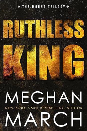 Ruthless King (Mount Trilogy Book 1) by Meghan March