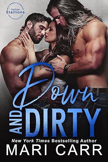 Down and Dirty (Italian Stallions Book 1) by Mari Carr