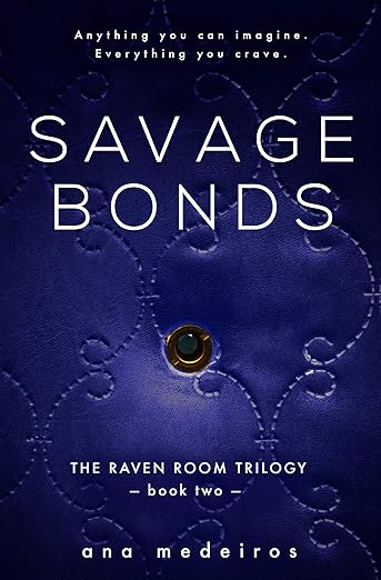Savage Bonds (The Raven Room Trilogy) by Ana Medeiros