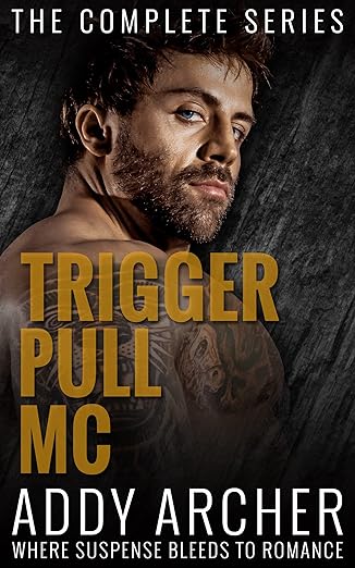 Trigger Pull MC: The Complete Series by Addy Archer
