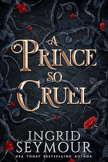 A Prince So Cruel (Healer of Kingdoms Book 1) by Ingrid Seymour